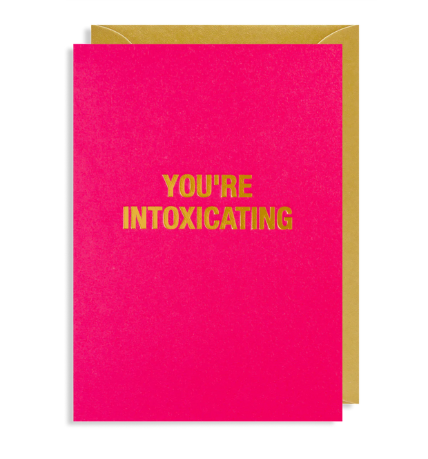 You're Intoxicating Card