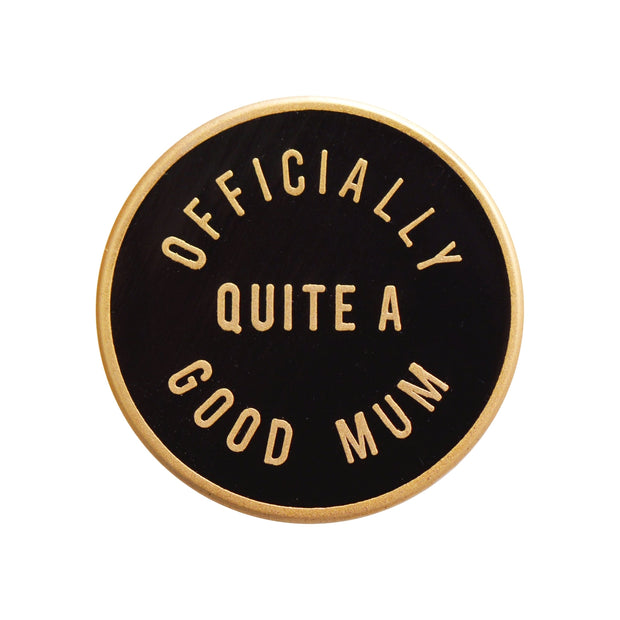 Enamel Pin - Officially Quite A Good Mum