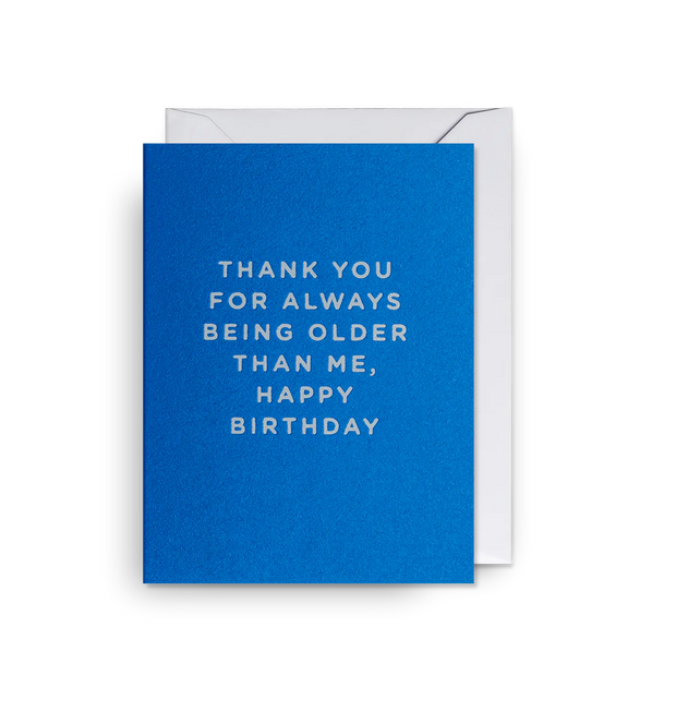 Mini Thank You For Being Older Birthday Card