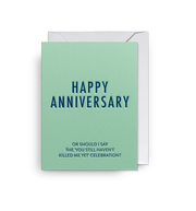 You Still Haven't Killed Me Yet Anniversary Card