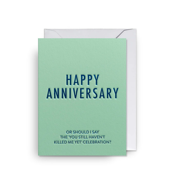 You Still Haven't Killed Me Yet Anniversary Card