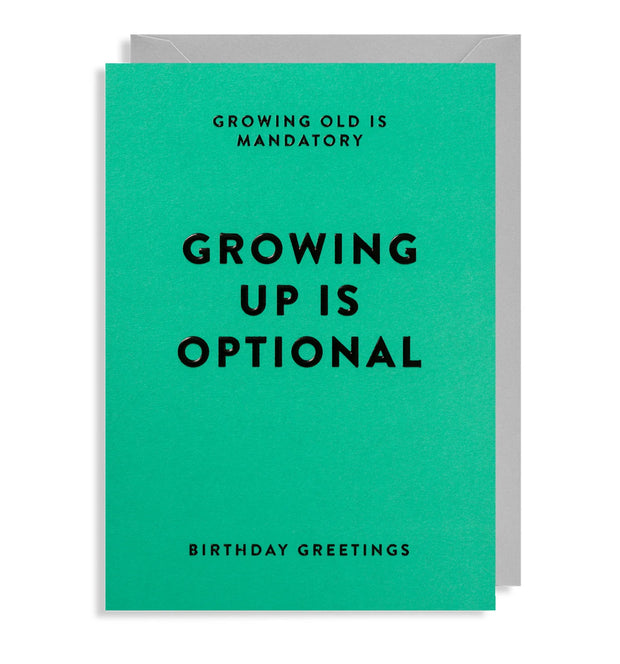 Growing Up Is Optional Birthday Greetings Card