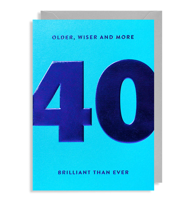 Older, Wiser And More Brilliant Than Ever 40th Birthday Card