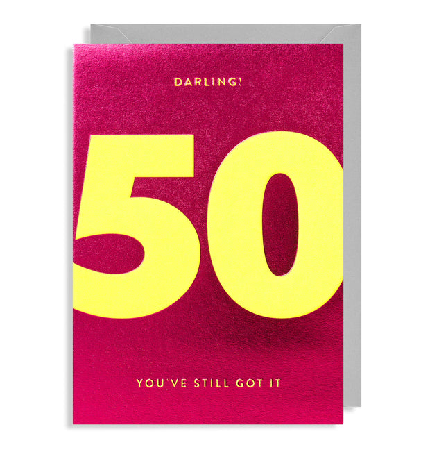Darling! You've Still Got It 50th Birthday Card