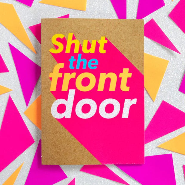 Shut The Front Door Card