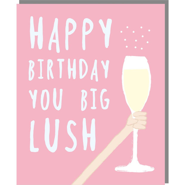 Happy Birthday You Big Lush Card