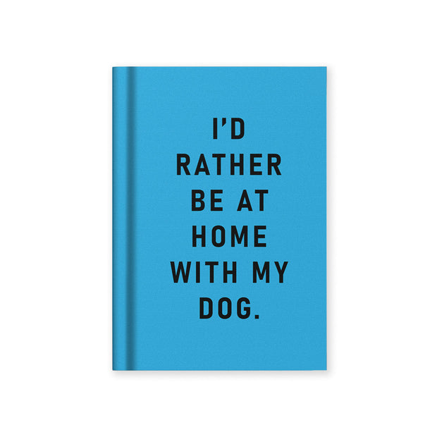 Mini Notebook A7 - I'd Rather Be Home With My Dog