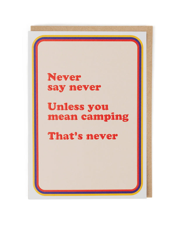 Cath Tate Never Say Never Camping Card