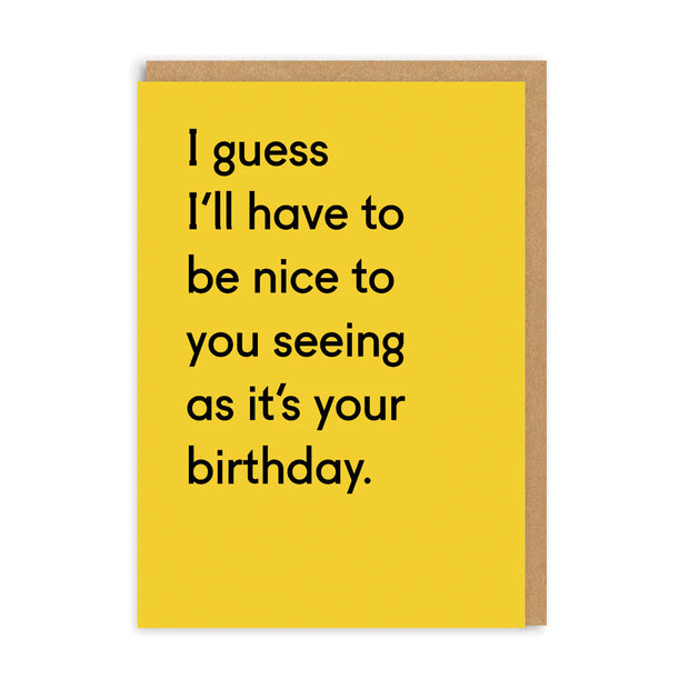 I Guess I'll Have To Be Nice Greeting Card