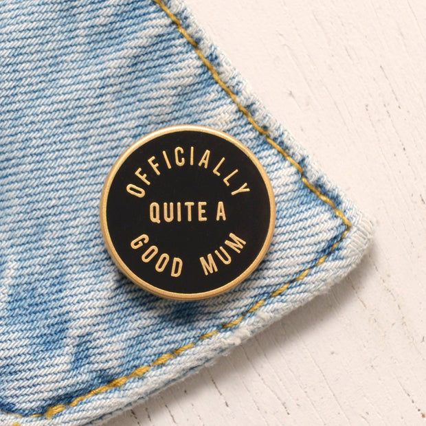 Enamel Pin - Officially Quite A Good Mum