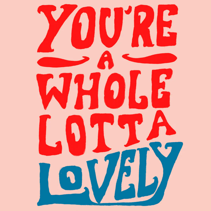 Poet & Painter Whole Lotta Lovely Card