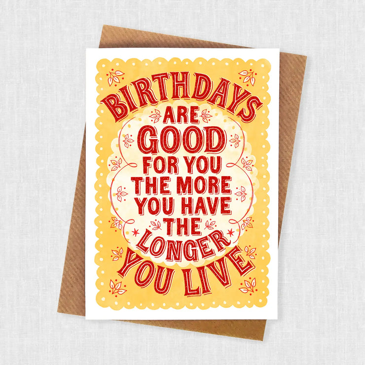 Alexandra Snowdon Birthdays Are Good For You Card