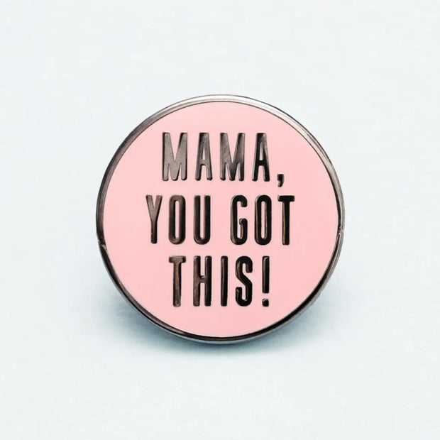 Enamel Pin - Mama You Got This