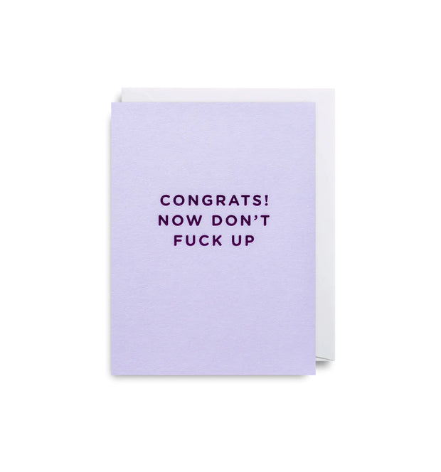 Congrats Now Don't Fuck Up Card
